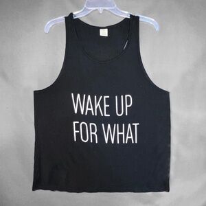"Wake Up for What" Muscle Tank